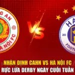 Nhận Định CAHN Vs Hà Nội FC - Rực Lửa Derby Ngày Cuối Tuần